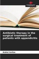 Antibiotic Therapy In The Surgical Treatment Of Patients With Appendicitis Buch