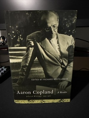 AARON COPLAND: A READER: SELECTED WRITINGS, 1923-1972 - 1st Edition -Kostelanetz