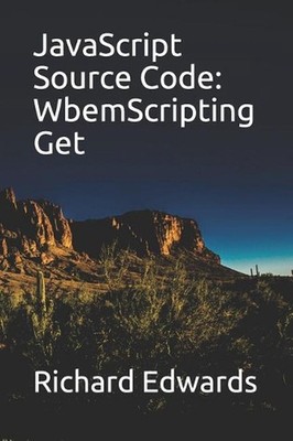 JavaScript Source Code: WbemScripting Get by Richard Edwards (English) Paperback