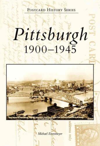 Pittsburgh: 1900-1945 by Michael Eversmeyer (English) Paperback Book - Afbeelding 1 van 1