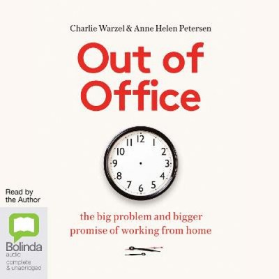 Out of Office: The Big Problem and Bigger Promise of Working from Home [Audio]