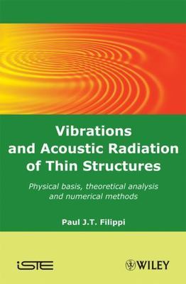 Vibrations and Acoustic Radiation of Thin Structures : Physical Basis, Theore...