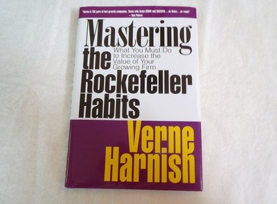 Mastering the Rockefeller Habits: What You Must Do to Increase the Value of ...