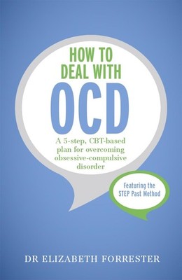 How to Deal with OCD: A 5-step, CBT-based plan for overcoming obsessive-compulsi