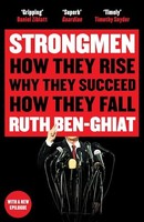 Ruth Ben-Ghiat - Strongmen How They Rise Why They Succeed How They - G245Z