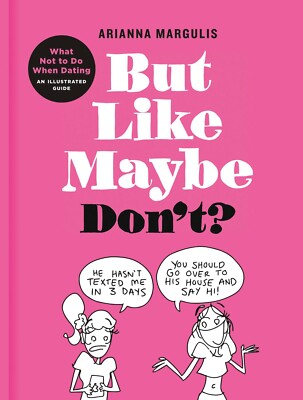 But Like Maybe Don't What Not to Do When Dating Illustrated Guide BRAND NEW