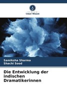 Samiksha Sharma (U. A.) | Die Entwicklung Der Indischen Dramatikerinnen | Buch