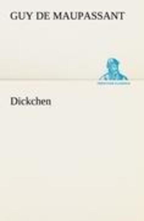Thumbnail - Dickchen Guy De Maupassant Taschenbuch Paperback 156 S. Deutsch 2012