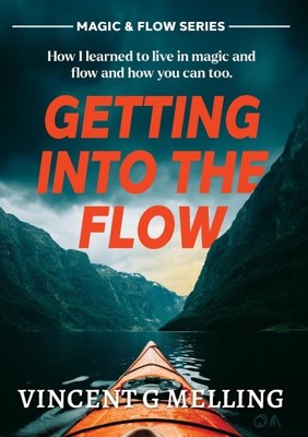 In den Flow kommen: Wie ich lernte, in Magie und Flow zu leben, und du kannst es auch.