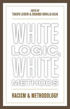 Tukufu Zuberi White Logic, White Methods (Geb...