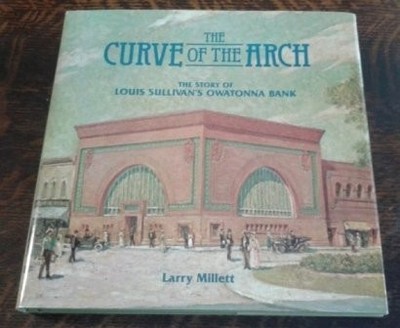 THE CURVE OF THE ARCH: THE STORY OF LOUIS SULLIVAN'S By Larry Millett EXCELLENT
