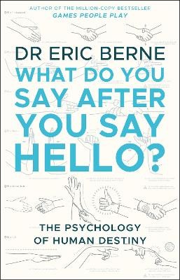 What Do You Say After You Say Hello, Berne, Eric,