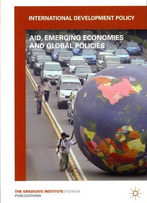International Development Policy: : Aid, Emerging Economies and Global Polici...