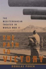 The Path to Victory : The Mediterranean Theater in World War II D