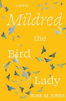Mildred The Bird Lady Rose M. Jones Taschenbuch Kartoniert / Broschiert Englisch