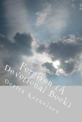 Forgiven (A Devotional Book) by Dorita Lynn Kornelsen [Paperback]
