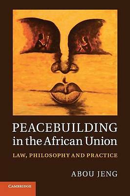 Peacebuilding in the African Union Law, Philosophy and Practice Jeng Paperback