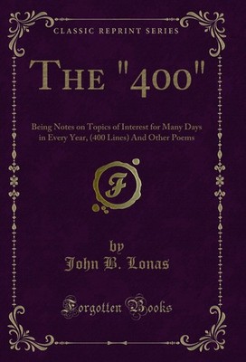 The ''400'': Being Notes on Topics of Interest for Many Days in Every Year