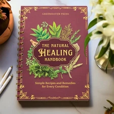 The Natural Handbook Bound For Herbal Remedies And Natural Recipes By Ancient