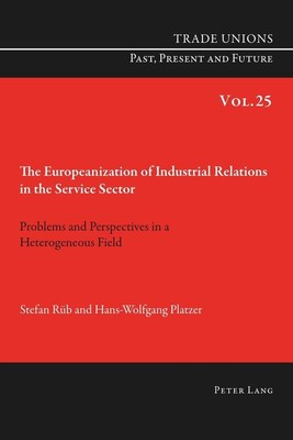 The Europeanization of Industrial Relations in the Service Sector Stefan Rüb