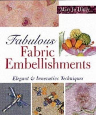 Fabulous Fabric Embellishments: Elegant & Innovative Techniques