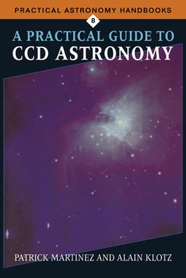 A Practical Guide to CCD Astronomy by Patrick Martinez (English) Paperback Book