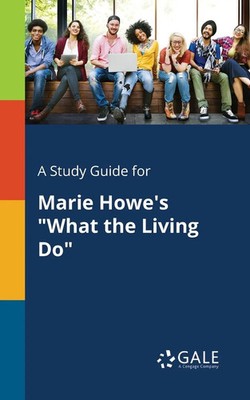 Cengage Learning Gale | A Study Guide for Marie Howe's What the Living Do | Buch