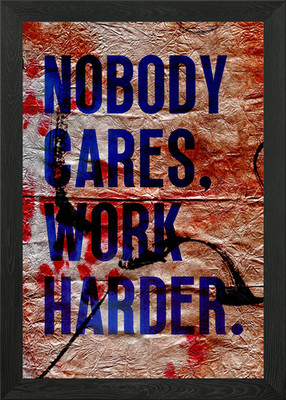 Nobody Cares, Work Harder Inspirati Gerahmtes Wandbild Poster Leinwanddruck Bild