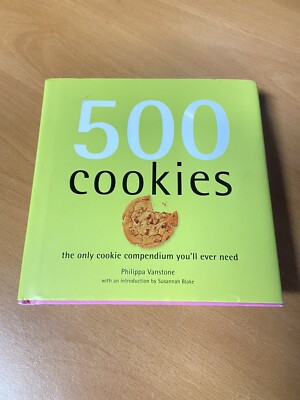 500 Cookies: The Only Cookie Compendium You ll ever Need Philippa Vanstone HCDJ