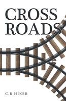 C. R Hiker | Crossroads | Taschenbuch | Englisch (2016) | Westbow Press