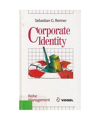 Corporate Identity: Gestaltungsformen, Informationslogistik, Unternehmensauftrit
