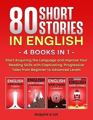 80 Short Stories in English - 4 Books in 1: Start Acquiring the Language and Imp