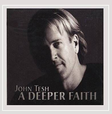 A Deeper Faith - Audio CD By John Tesh - VERY GOOD