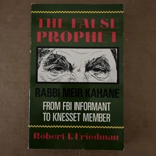 False Prophet : Rabbi Meir Kahane - From FBI Informant to Knesset Member