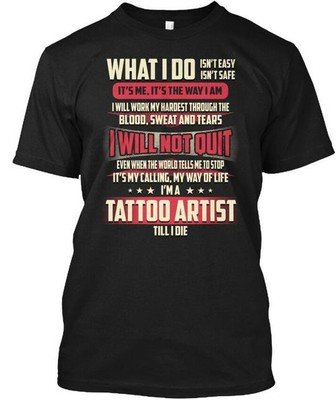 Tattoo Artist What I Do Isnt Easy Safe Its Me T-Shirt Made in USA Size S to 5XL