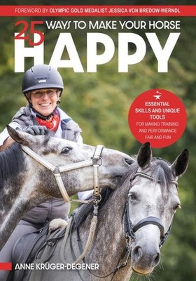 25 Ways to Make Your Horse Happy | Anne Krüger-Degener | englisch