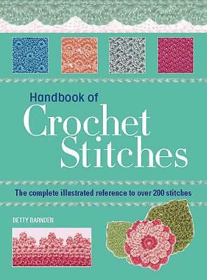 Handbook of Crochet Stitches: The Complete Illustrated Reference to Over 200...