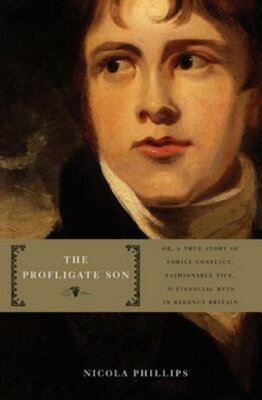 The Profligate The Profligate Son: Or, a True Story of Family Conflict, Fashionable ...