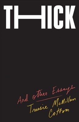 Thick : And Other Essays, Hardcover by Cottom, Tressie Mcmillan, Brand New, F...