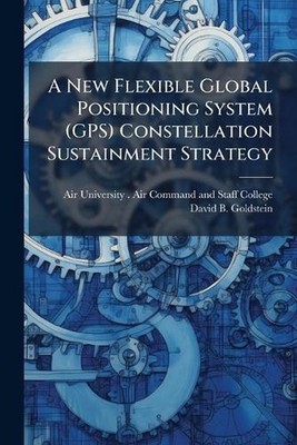 A New Flexible Global Positioning System (GPS) Constellation Sustainment Strateg