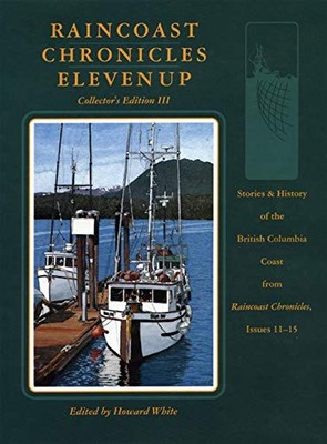 RAINCOAST CHRONICLES ELEVEN UP By Howard White - Hardcover