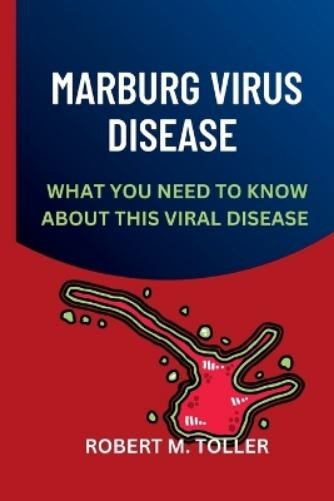 Robert M Toller Marburg Virus Disease (Paperback)