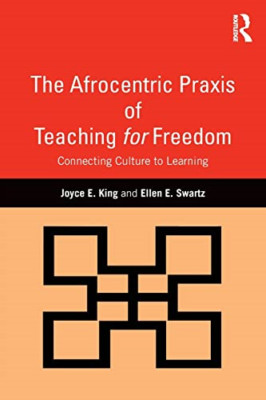 The Afrocentric Praxis of Teaching for Freedom: Connect -  NEW Ellen E. Swartz 2