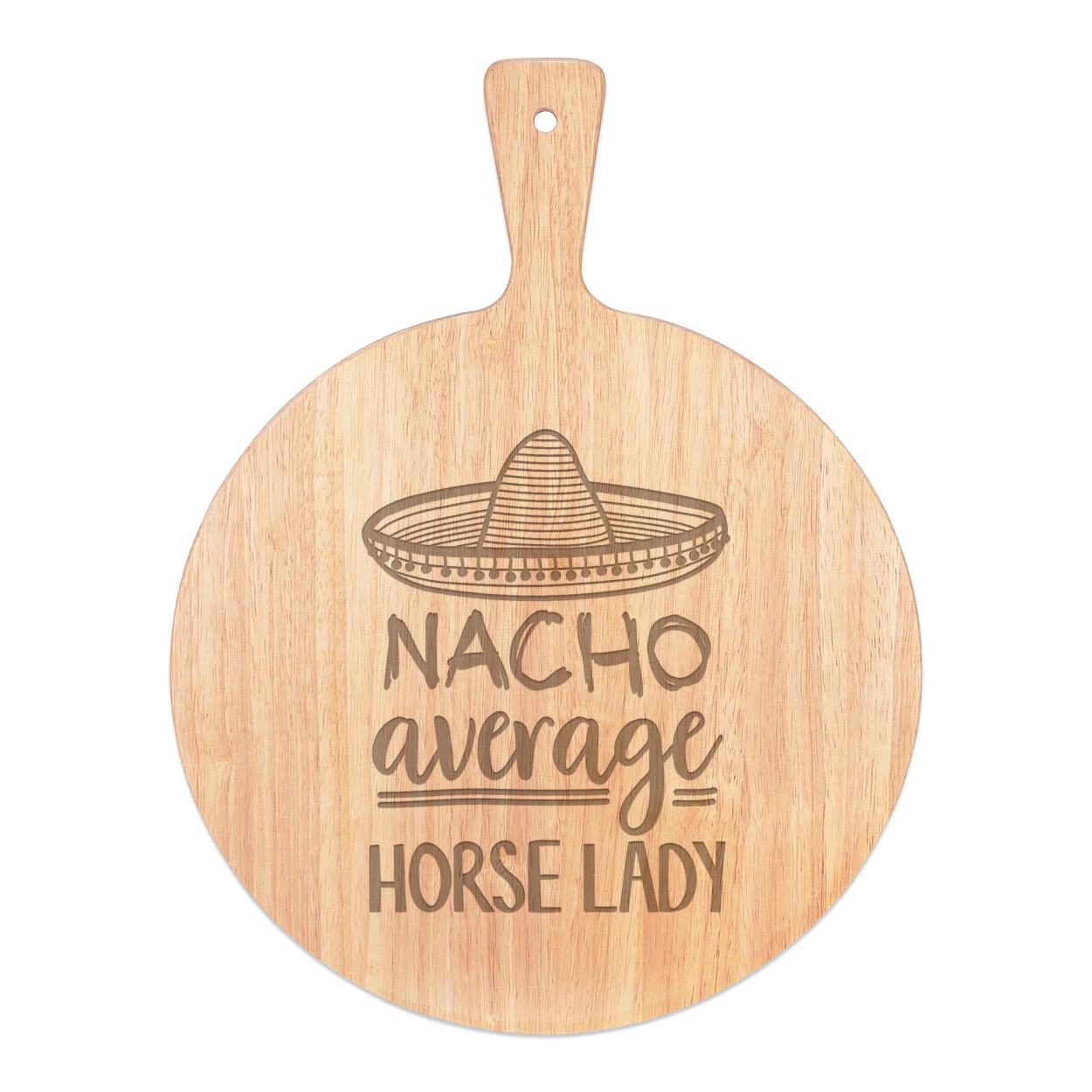 Nacho Average Horse Lady Pizza Board Paddle Wooden Best Crazy Funny Awesome