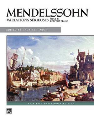 Mendelssohn: Variations Serieuses, Opus 54 for the Piano by Maurice Hinson (Engl