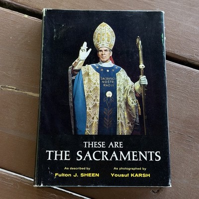 These are the Sacraments - Fulton Sheen Yousuf Karsh first printing HCDJ