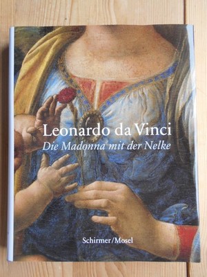 Leonardo da Vinci : Die Madonna mit der Nelke ; [offizielle Begleitpublikation d