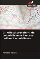 Gli Effetti Prevalenti Del Colonialismo E L'ascesa Dell'anticolonialismo Haque