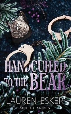 Handcuffed to the Bear By Lauren Esker - New Copy - 9798320627632