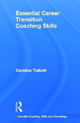 Essential Career Transition Coaching Skills - 9780415696661